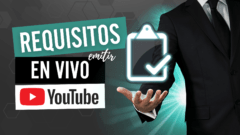 requisitos para emitir en vivo en youtube